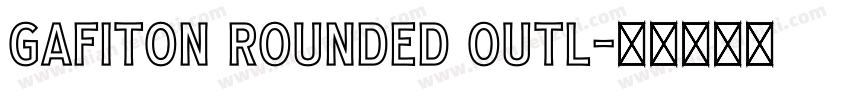 Gafiton Rounded Outl字体转换